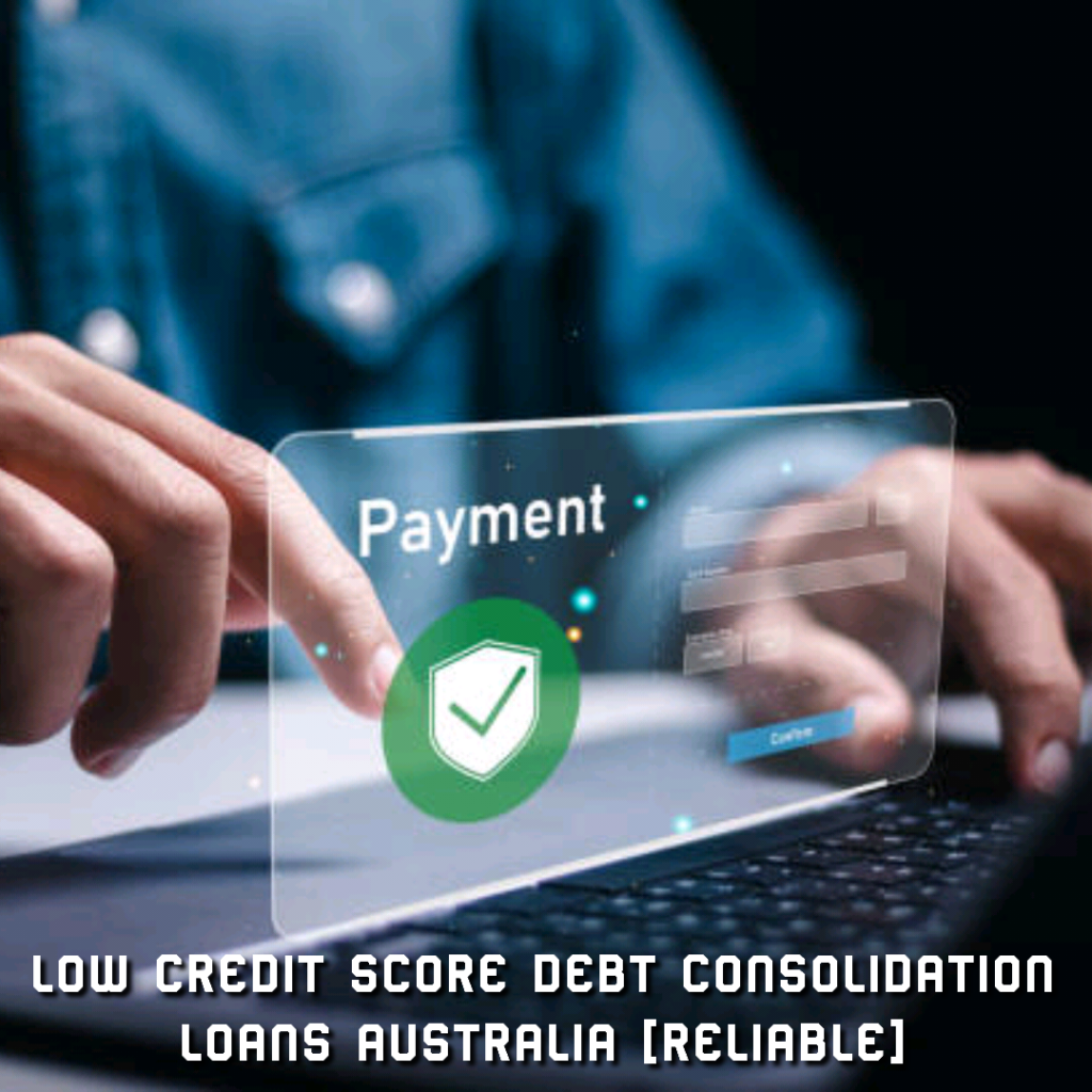 Low credit score debt consolidation loans Australia