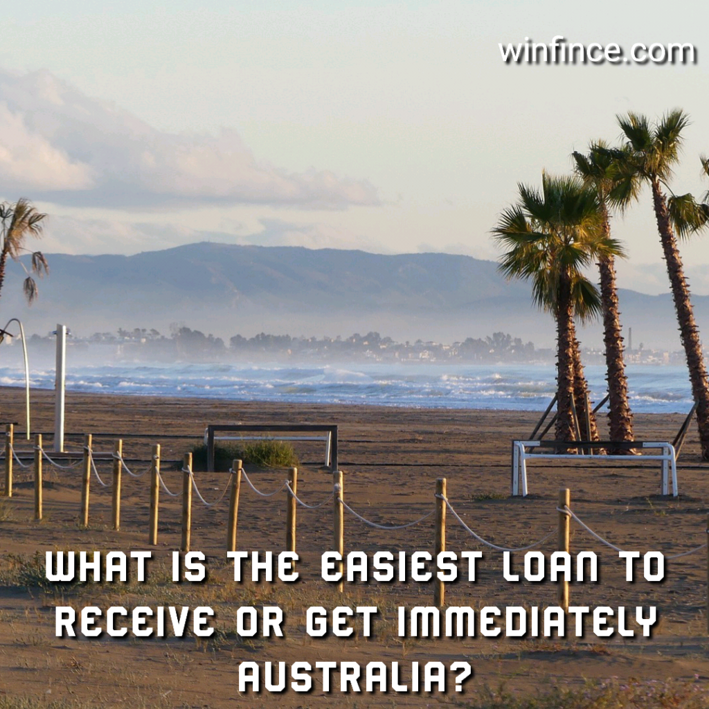 What is the easiest loan to get immediately Australia